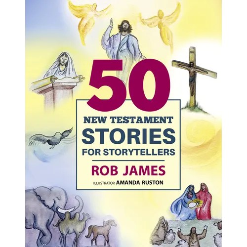 Fifty New Testament Stories for Storytellers