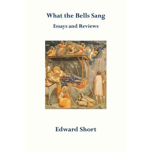 What the Bells Sang. Essays and Reviews