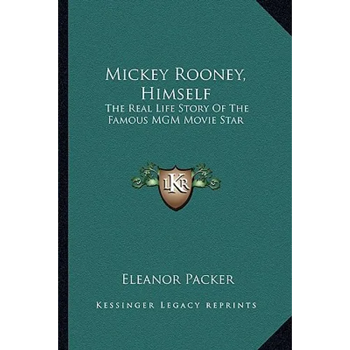 Mickey Rooney, Himself: The Real Life Story Of The Famous MGM Movie Star