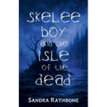 Skelee Boy and the Isle of the Dead: A Skelee Boy Book