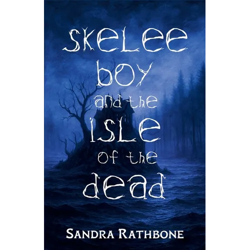 Skelee Boy and the Isle of the Dead: A Skelee Boy Book
