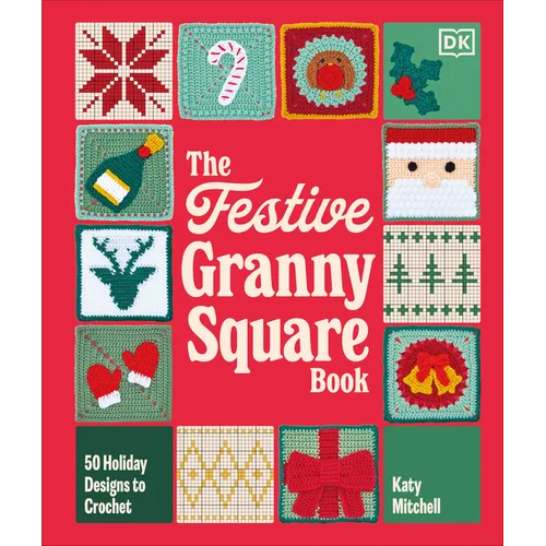 The Festive Granny Square Book: 50 Holiday Designs to Crochet