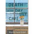 Death at the Day Lily Cafe: A Rosalie Hart Mystery