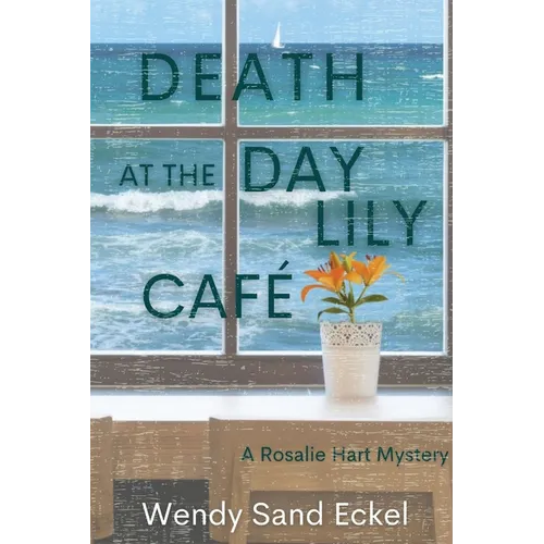 Death at the Day Lily Cafe: A Rosalie Hart Mystery