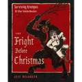 The Fright Before Christmas: Surviving Krampus and Other Yuletide Monsters, Witches, and Ghosts