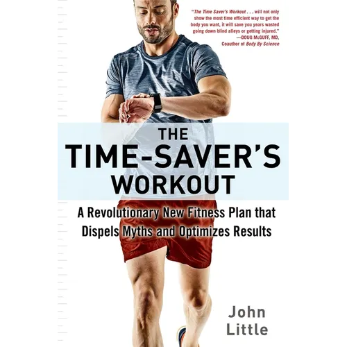 The Time-Saver's Workout: A Revolutionary New Fitness Plan That Dispels Myths and Optimizes Results