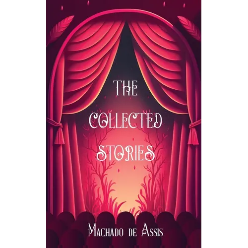 The Collected Stories of Machado de Assis