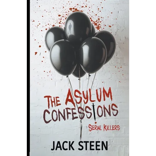The Asylum Confessions: Serial Killers