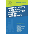 Study Guide to Crime and Punishment by Fyodor Dostoyevsky