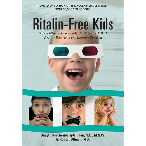 Ritalin-Free Kids: Safe and Effective Homeopathic Medicine for ADHD and Other Behavioral and Learning Problems