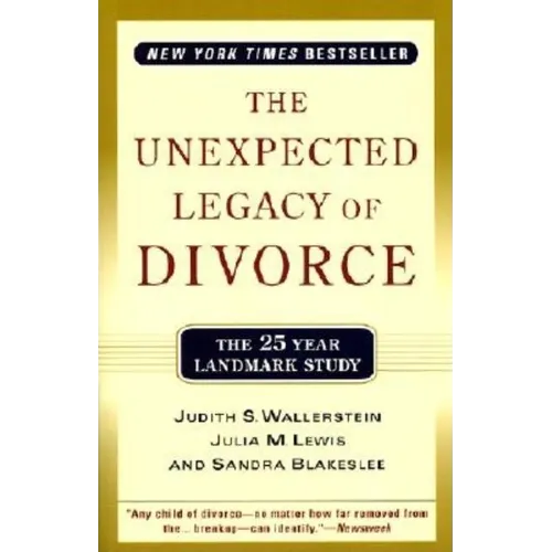 The Unexpected Legacy of Divorce: The 25 Year Landmark Study