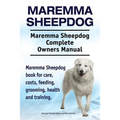 Maremma Sheepdog. Maremma Sheepdog Complete Owners Manual. Maremma Sheepdog book for care, costs, feeding, grooming, health and training.