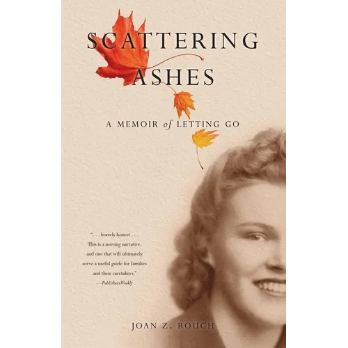 Scattering Ashes: A Memoir of Letting Go