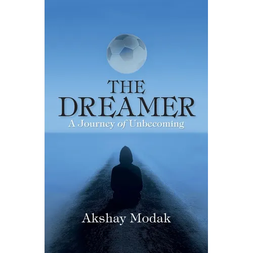 The Dreamer: A Journey of Unbecoming