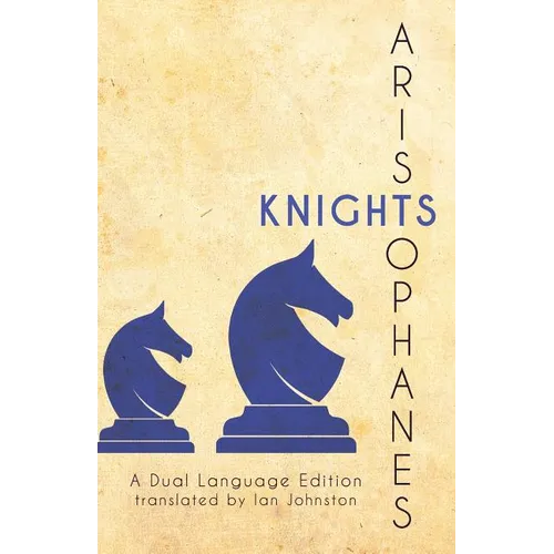 Aristophanes' Knights: A Dual Language Edition