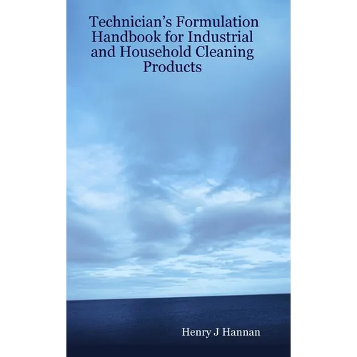Technician's Formulation Handbook for Industrial and Household Cleaning Products
