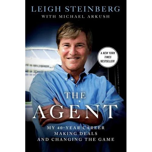 The Agent: My 40-Year Career Making Deals and Changing the Game