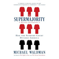 The Supermajority: How the Supreme Court Divided America