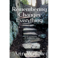 Remembering Changes Everything