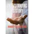Understanding His Story: Humanity's Eleventh Hour