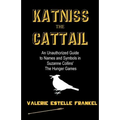 Katniss the Cattail: An Unauthorized Guide to Names and Symbols in Suzanne Collins' The Hunger Games