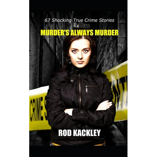 Murder's Always Murder: Shocking True Crime Stories