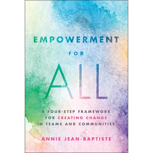 Empowerment for All: A Four-Step Framework for Creating Change in Teams and Communities