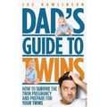Dad's Guide to Twins: How to Survive the Twin Pregnancy and Prepare for Your Twins