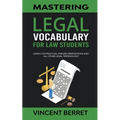 Mastering Legal Vocabulary For Law Students: Learn Contractual Phrases, Prepositions, and All Other Legal Terminology