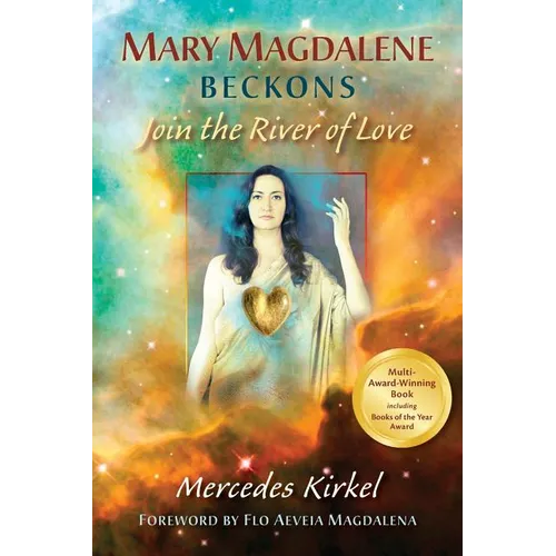 Mary Magdalene Beckons: Join the River of Love (Book One of The Magdalene Teachings)