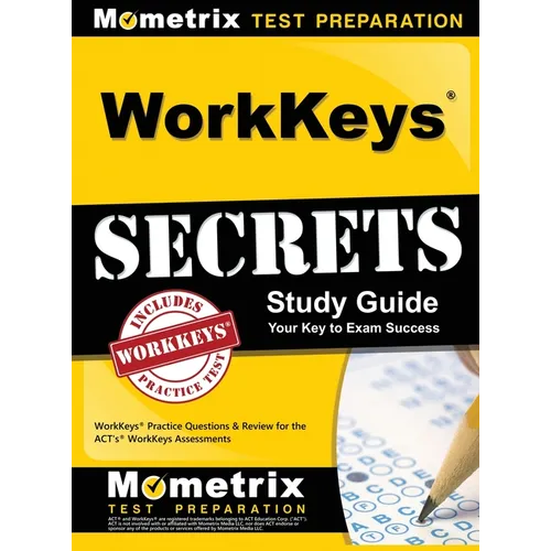 WorkKeys Secrets Study Guide: WorkKeys Practice Questions & Review for the ACT's WorkKeys Assessments