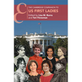 The Cambridge Companion to US First Ladies
