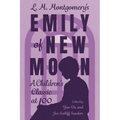 L. M. Montgomery's Emily of New Moon: A Children's Classic at 100