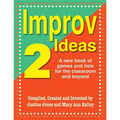 Improv Ideas--Volume 2: A New Book of Games and Lists for the Classroom and Beyond