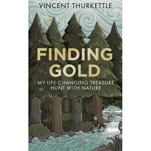 Finding Gold: My Life-Changing Treasure Hunt with Nature