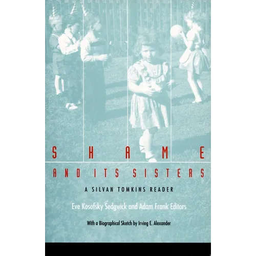 Shame and Its Sisters: A Silvan Tomkins Reader