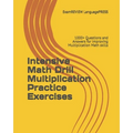 Intensive Math Drill Multiplication Practice Exercises: 1000+ Questions and Answers for improving Multiplication Math skills