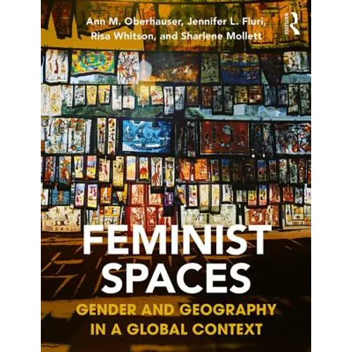 Feminist Spaces: Gender and Geography in a Global Context