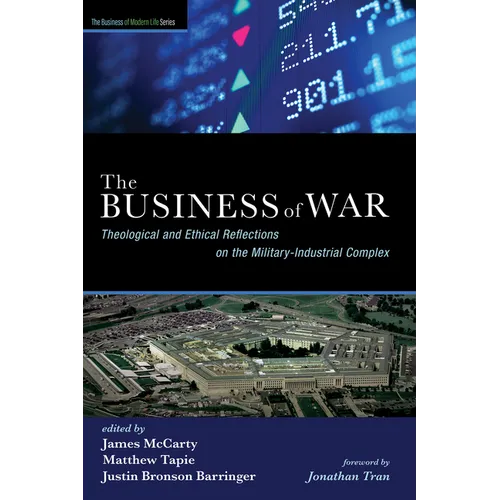 The Business of War: Theological and Ethical Reflections on the Military-Industrial Complex