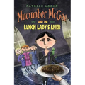 Mucumber McGee and the Lunch Lady's Liver