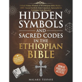Hidden Symbols and Sacred Codes in the Ethiopian Bible: Unlock Hidden Wisdom of 88 Ethiopian Bible Books-1000+ Sacred Symbols from Canonical, Apocryph