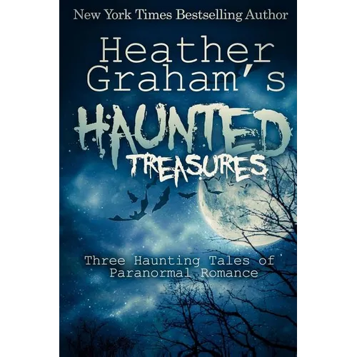 Heather Graham's Haunted Treasures: Three Haunting Tales of Paranormal Romance