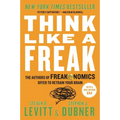 Think Like a Freak: The Authors of Freakonomics Offer to Retrain Your Brain