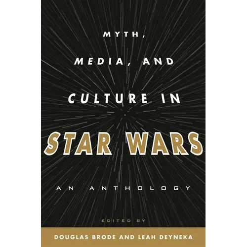 Myth, Media, and Culture in Star Wars: An Anthology