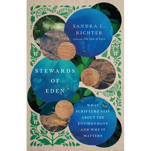 Stewards of Eden: What Scripture Says about the Environment and Why It Matters