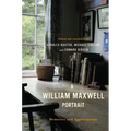A William Maxwell Portrait: Memories and Appreciations