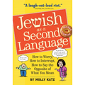 Jewish as a Second Language: How to Worry, How to Interrupt, How to Say the Opposite of What You Mean
