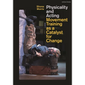 Physicality and Acting: Movement Training as a Catalyst for Change