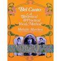 Bel Canto: A Theoretical and Practical Vocal Method