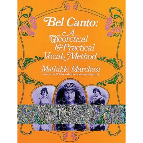 Bel Canto: A Theoretical and Practical Vocal Method